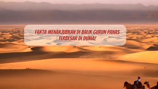 Rahasia Sahara: Fakta Menakjubkan di Balik Gurun Panas Terbesar di Dunia!