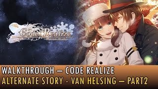 [07] Walkthrough - Code Realize - Alternate Story - Van Helsing - Part2 (4K, 60fps)