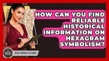 How Can You Find Reliable Historical Information On Hexagram Symbolism? - Occult Origins Explained