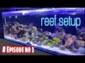 How to setup 7ft marine tank episode no 3 reef marine aquarium
