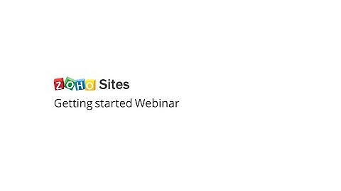 Webinar: Getting started with Zoho Sites