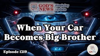 GNITN Episode 1219 - When Your Car Becomes Big Brother