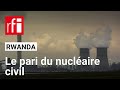 Le Rwanda signe un protocole d’accord sur la coopération nucléaire civile avec les États-Unis