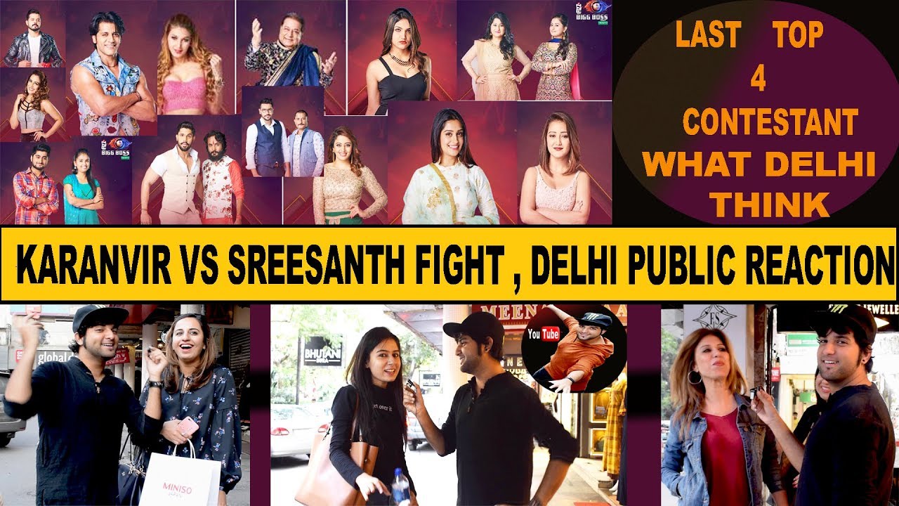 BIGG BOSS 12 | KARANVIR VS SREESANTH FIGHT | WHO IS LAST TOP 4 CONTESTANT | DELHI PUBLIC REACTION