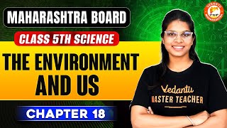 The Environment And Us Class 5th Science | Class 5th Science Chapter 18 MH Board | By Vidhi Mam