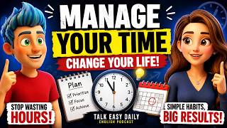 How To Manage Your Time Effectively | English Podcast For Daily Life | Learn English Fast