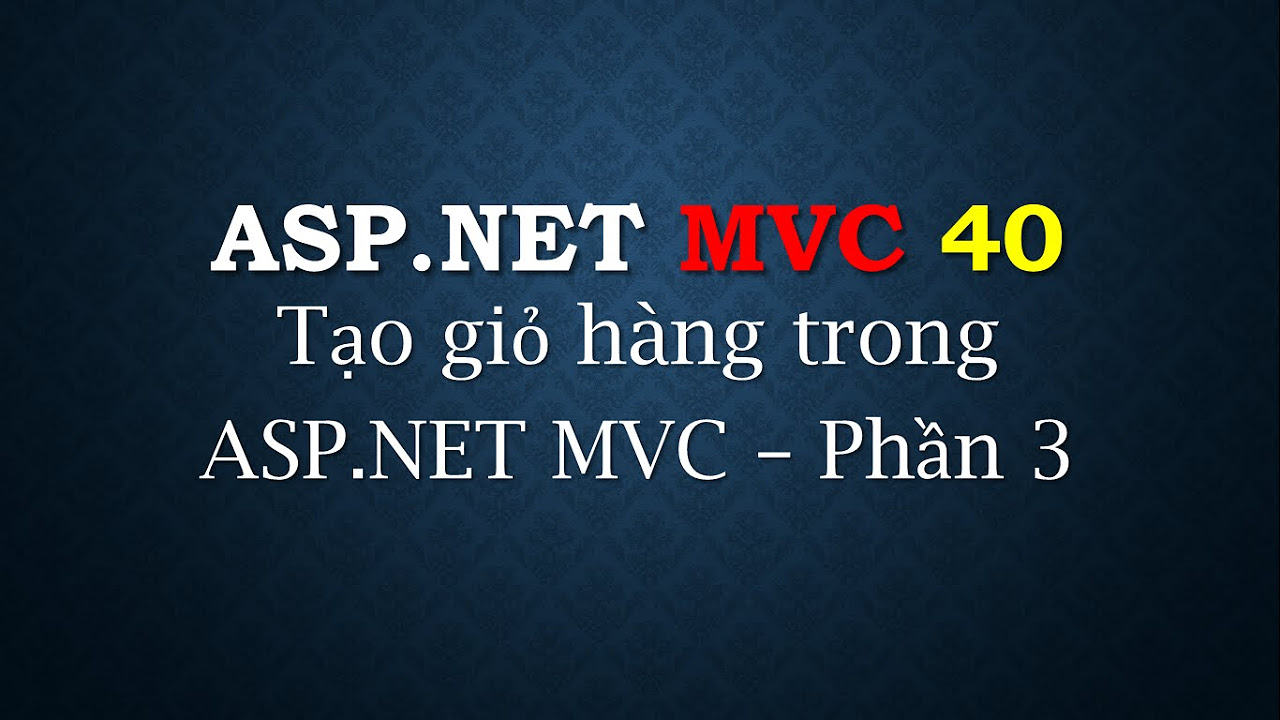 ASP.NET MVC - #40: Cách tạo giỏ hàng trong ASP.NET MVC... - youtube