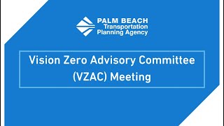 Palm Beach TPA Vision Zero Advisory Committee (VZAC) Meeting - December 5, 2024