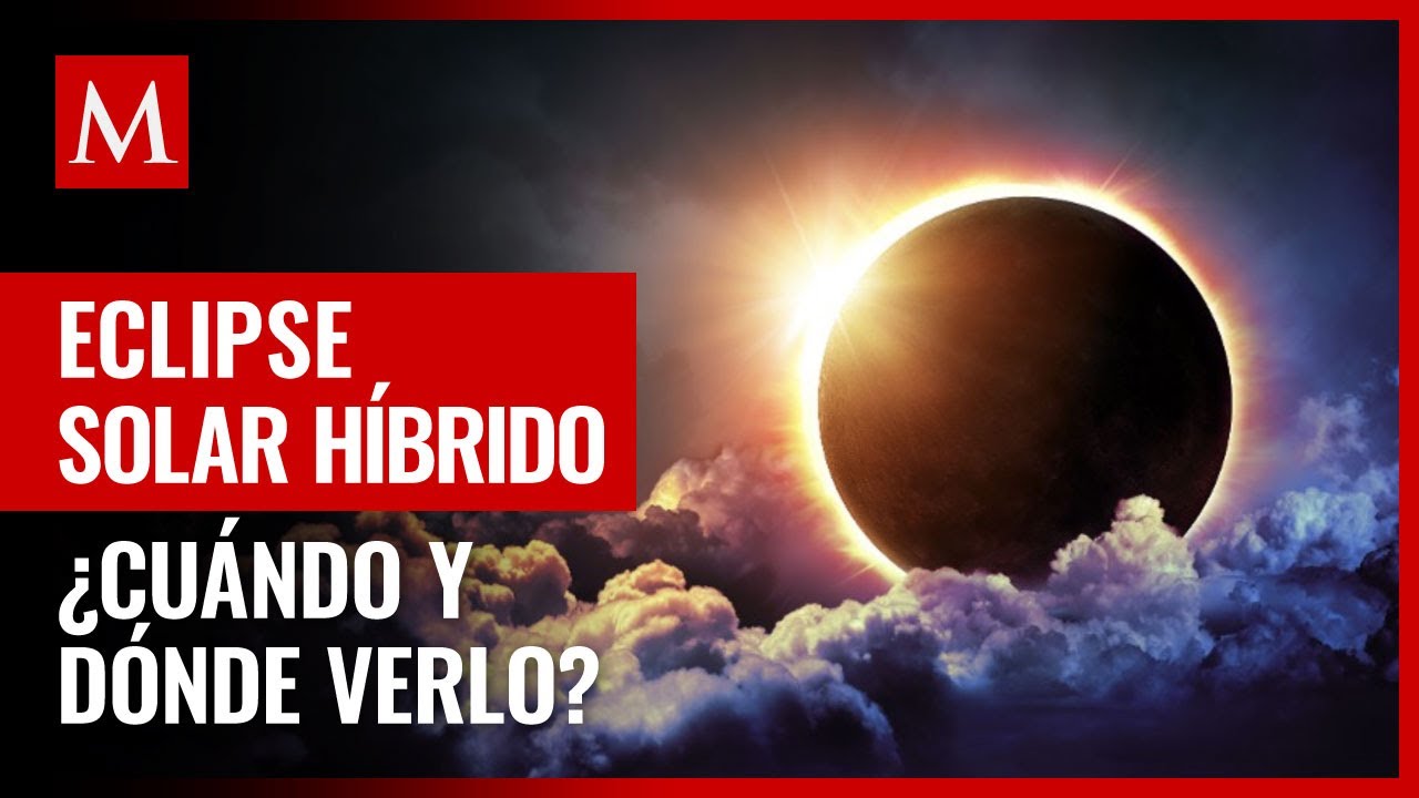 ¿Qué es el eclipse solar híbrido, el extraño fenómeno astronómico que