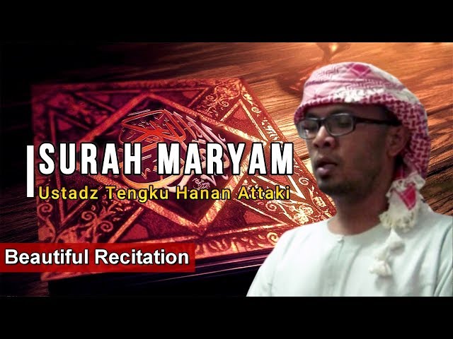 Surah Maryam - Ustadz Tengku Hanan Attaki (Beautiful Recitation) class=
