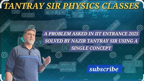 A PROBLEM ASKED IIT ENTRANCE (2025) SOLVED BY NAZIR TANTRAY SIR USING A SINGLE CONCEPT #iit #neet