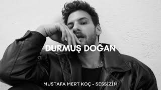 Mustafa Mert Koç - Sessizim ( Durmuş Doğan Remix ) Resimi