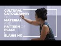 Elaine Ng: Cultural Cartography: The Material and Pattern of Place