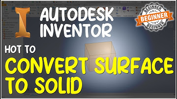 Inventor How To Convert Surface To Solid Tutorial