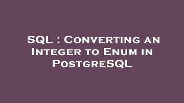 SQL : Converting an Integer to Enum in PostgreSQL
