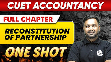 Reconstitution of Partnership in One Shot || Class 12th Commerce || CUET Crash Course