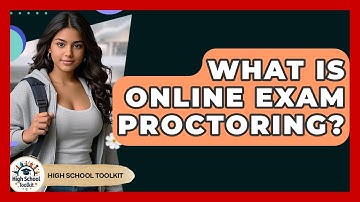 What Is Online Exam Proctoring? - High School Toolkit
