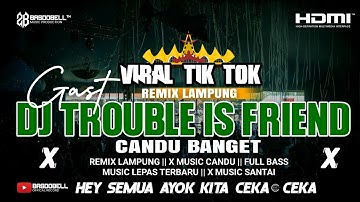 REMIX LAMPUNG DJ TROUBLE IS FRIEND || MUSIC BARU 2025 LEPAS MELODY CANDU MAKIN MENYALA