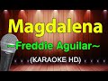 MAGDALENA - Freddie Aguilar (HD KARAOKE)