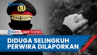 Diduga Selingkuh dengan Oknum PNS, Perwira Polda Sumut Dilaporkan ke Propam oleh Istrinya Sendiri