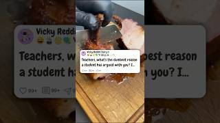 Teachers, what&#39;s the dumbest reason a student has argued with you #reddit
