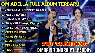 Difarina Indra - OM ADELLA FULL ALBUM TERBARU 2023 - KEHILANGANMU BERAT BAGIKU - RAISO DADI SIJI