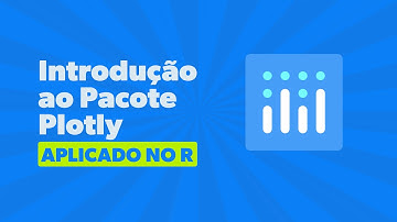 Desvende o Pacote Plotly: gráficos interativos no R