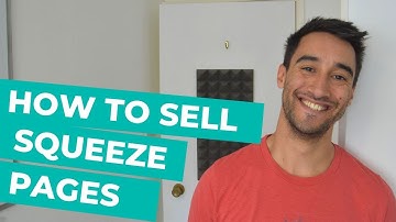 How To Sell Squeeze Pages | Beginners Guide To Selling Squeeze Pages