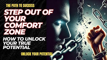 Step Out of Your Comfort Zone: How to Unlock Your True Potential