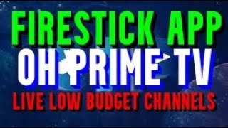 FIRESTICK LOW BUDGET LIVE CHANNEL APP OH PRIME TV