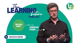 S8E2 - Charles Fadel: Future Proofing Education