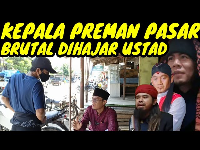 PREMAN PASAR BIKIN ONAR DIHAJAR USTAD DEPAN RIBUAN MASA class=