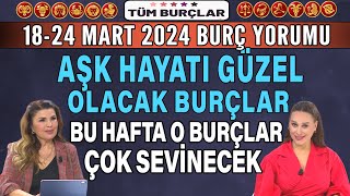 18-24 Mart 2024 Nuray Sayarı burç yorumu: Aşk hayatı güzel burçlar Bu hafta o burçlar çok sevinecek