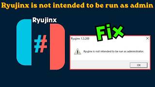 Ryujinx is not intended to be run as administrator fix