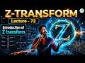 Lec - 72 || Z-TRANSFORM Easiest Introduction Ever! | By UD Sir