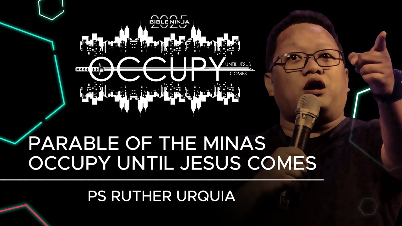 PARABLE OF THE MINAS | OCCUPY UNTIL JESUS COMES | PS. RUTHER URQUIA | BIBLE NINJA CONFERENCE 2025