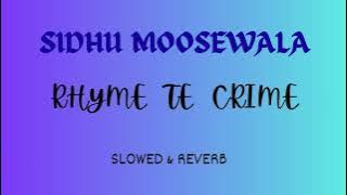RHYME TE CRIME  SLOWED REVERB | LOFI | SIDHU MOOSEWALA  |  CHEETA EDITZ