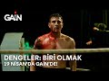 Dengeler: Biri Olmak | 19 Nisan'da Sadece GAİN'de!