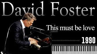 THIS MUST BE LOVE - DAVID FOSTER THIS MUST BE LOVE - DAVID FOSTER