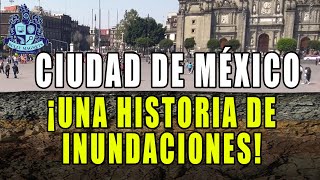 Historia de las inundaciones en la Ciudad de Mexico  Bully Magnets  Historia Documental
