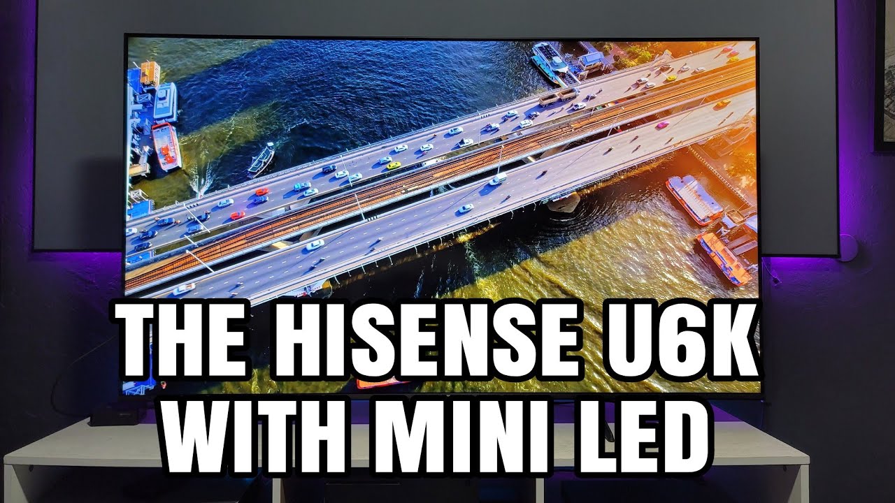 Hisense U6K Mini-LED TV Review - Reviewed