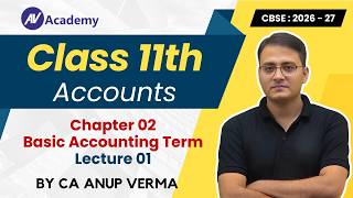 Class 11 Accounts | Chapter 2 Basic Accounting Terms | Lecture 01 | By CA Anup Verma | 2026-27