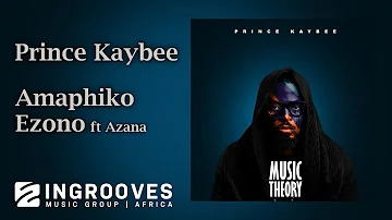 Prince Kaybee - Amaphiko Ezono ft Azana | Audio