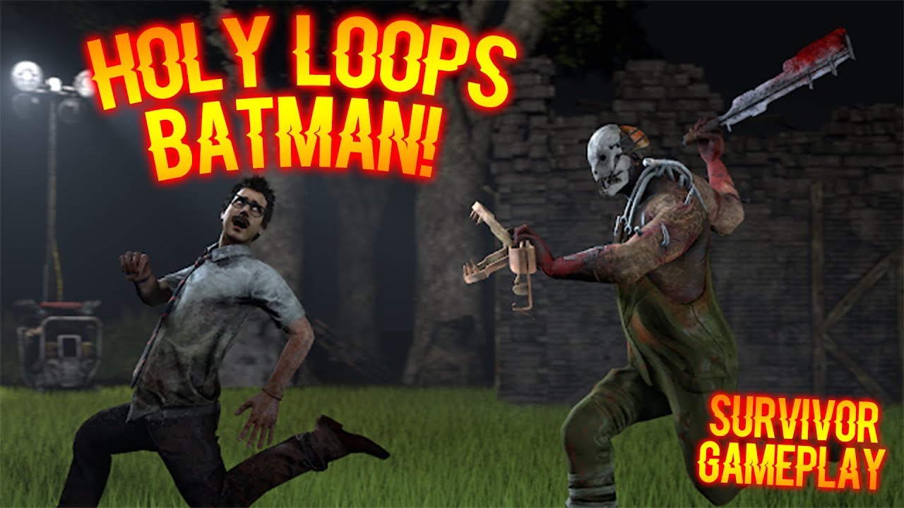Holy Loop HOLY LOOPS BATMAN! - Survivor Gameplay - Dead By Daylight - YouTube