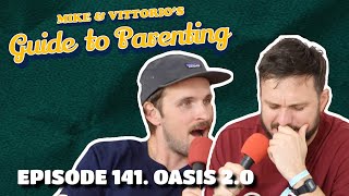 Celebrity 141.  Oasis 2.0 - Mike & Vittorio's Guide to Parenting Net Worth