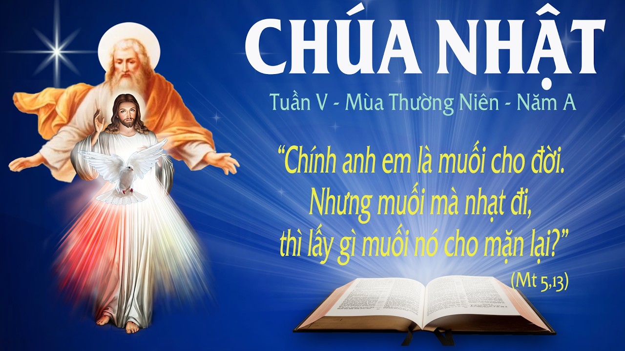 CHÚA NHẬT - TUẦN V - MÙA THƯỜNG NIÊN – NĂM A (Mt 5: 13 - 16) - LỜI CHÚA CHO MỌI NGƯỜI 