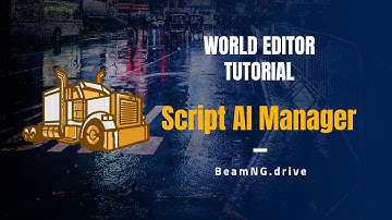 BeamNG Drive World Editor, Script AI Manager Tutorial