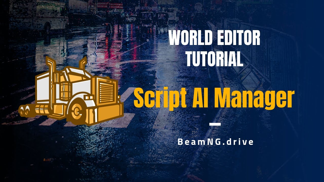 BeamNG Drive World Editor  Script AI Manager Tutorial 