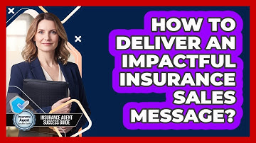 How To Deliver An Impactful Insurance Sales Message?