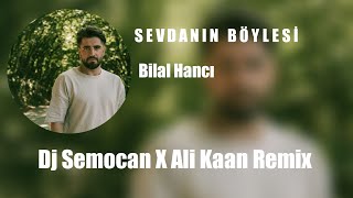 Bilal Hancı feat. Özkan Meydan - Sevdanın Böylesi(Dj Semocan X Ali Kaan Remix) Resimi